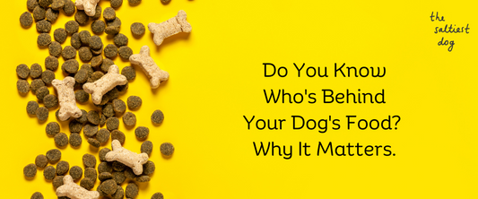 Do You Know Who's Behind Your Dog's Food? Why It Matters.